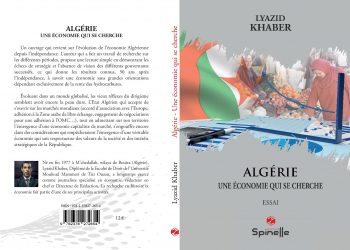 Algérie, une économie qui se cherche, de Lyazid Khaber : L’économie algérienne vue autrement !