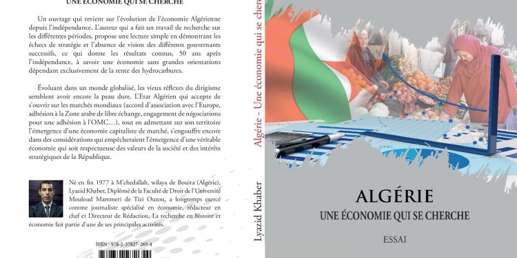 Algérie, une économie qui se cherche, de Lyazid Khaber : L’économie algérienne vue autrement !