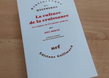 La Culture de la croissance, de Joel Mokyr : Aux origines de l’économie moderne