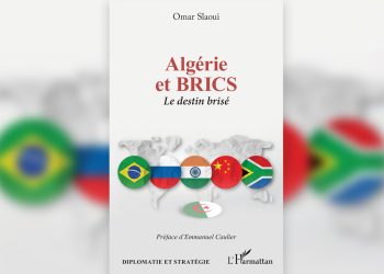 Algérie – BRICS : Chronique d’un rendez-vous manqué ou sursaut nécessaire?