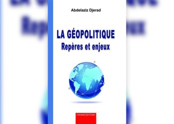 La Géopolitique au prisme de l’Algérie : Le décryptage magistral d’Abdelaziz Djerad