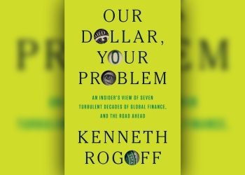 «Our Dollar, Your Problem», de Kenneth Rogoff : Ou le réveil brutal du système financier mondial