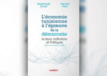 Ecrit par les professeurs Abderrazak Zouari et Hamadi Fehri : «L’économie tunisienne à l’épreuve de la démocratie»