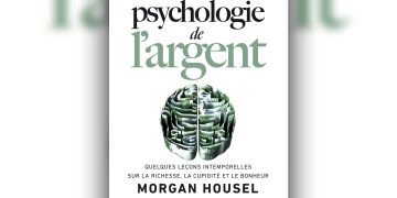 La psychologie de l’argent de Morgan Housel : Une approche novatrice de la finance personnelle