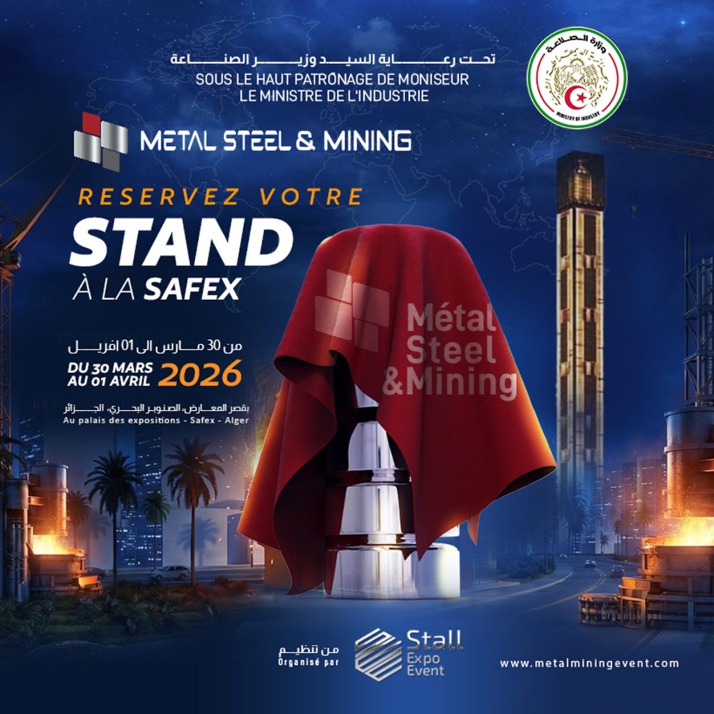 Ouverture aujourd’hui du Salon Metal Steel & Mining 2026 : Cap sur l’industrie du fer et de l’acier