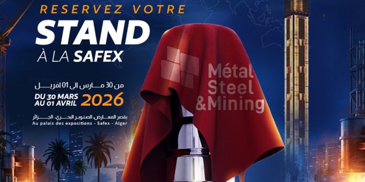 Ouverture aujourd’hui du Salon Metal Steel & Mining 2026 : Cap sur l’industrie du fer et de l’acier